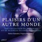 Plaisirs d'un autre monde : Une collection de dystopies et de sciences-fictions érotiques af Virginie Bégaudeau og Fabien Dumaître