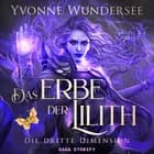 Das Erbe der Lilith: Die dritte Dimension af Yvonne Wundersee