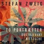 To portrætter: Dostojevski: Nietzsche af Stefan Zweig