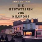 Die Bestatterin von Kilcross af Anne Griffin
