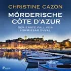 Mörderische Cote d'Azur - Der erste Fall für Kommissar Duval (Kommissar Duval ermittelt, Band 1) af Christine Cazon