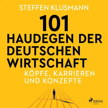101 Haudegen der deutschen Wirtschaft - Köpfe, Karrieren und Konzepte af Steffen Klusmann