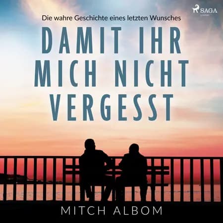 Damit ihr mich nicht vergesst - Die wahre Geschichte eines letzten Wunsches 