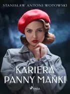 Kariera panny Mańki af Stanisław Antoni Wotowski