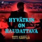 Hyvätkin on haudattava af Totti Karpela