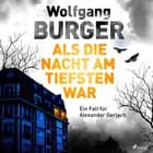 Als die Nacht am tiefsten war: Ein Fall für Alexander Gerlach (Alexander-Gerlach-Reihe 19)
