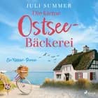 Die kleine Ostsee–Bäckerei: Ein Küsten–Roman