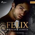 Felix. Mroczna zemsta af Iwona Feldmann