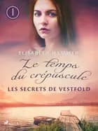 Les Secrets de Vestfold - Le temps du crépuscule, Livre 1 af Elisabeth Hammer