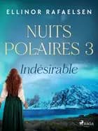 Indésirable - Nuits Polaires, Livre 3 af Ellinor Rafaelsen