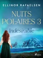 Indésirable – Nuits Polaires, Livre 3