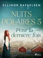 Pour la dernière fois – Nuits Polaires, Livre 5