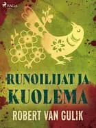 Runoilijat ja kuolema af Robert van Gulik
