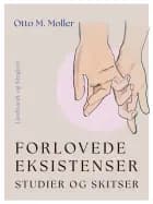 Forlovede eksistenser. Studier og skitser