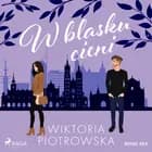 W blasku cieni af Wiktoria Piotrowska