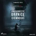Przekroczyć granicę ciemności af Samanta Opic