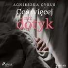 Coś więcej niż dotyk af Agnieszka Cyrus