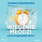 Wiecznie młodzi, czyli pokolenie mocy