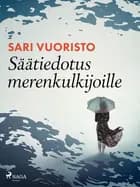 Säätiedotus merenkulkijoille af Sari Vuoristo