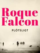 Plötsligt af Roque Falcon