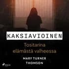 Kaksiavioinen - Tositarina elämästä valheessa af Mary Turner Thomson