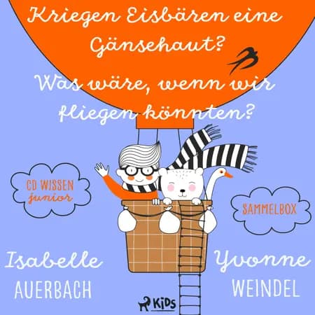 CD WISSEN Junior - Kriegen Eisbären eine Gänsehaut? / Was wäre, wenn wir fliegen könnten? Sammelbox af Yvonne Weindel