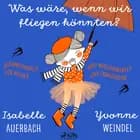 Was wäre, wenn wir fliegen könnten? Gedankenspiele und Wissenswertes für Kinder und Erwachsene af Yvonne Weindel og Isabelle Auerbach