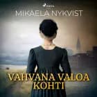 Vahvana valoa kohti af Mikaela Nykvist
