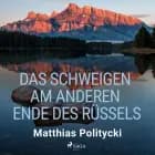 Das Schweigen am anderen Ende des Rüssels af Matthias Politycki