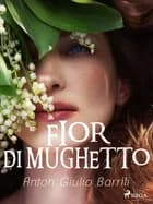 Fior di mughetto af Anton Giulio Barrili