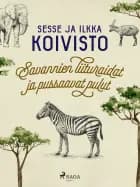 Savannien liituraidat ja pussaavat pulut af Sesse Koivisto og Ilkka Koivisto
