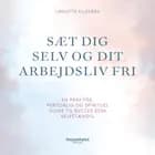 Sæt dig selv og dit arbejdsliv fri af Liselotte Ellegaard