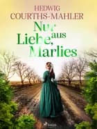Nur aus Liebe, Marlies af Hedwig Courths-Mahler