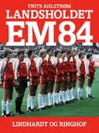 Landsholdet EM 84 af Frits Ahlstrøm
