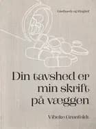 Din tavshed er min skrift på væggen af Vibeke Grønfeldt
