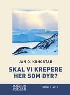 Skal vi krepere her som dyr? af Jan O. Kongstad