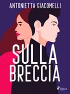 Sulla breccia af Antonietta Giacomelli