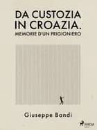 Da Custozia in Croazia. Memorie d'un prigioniero