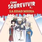 Cómo sobrevivir a la Edad Media af El Fisgón Histórico