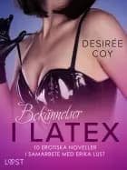 Bekännelser i Latex: 10 erotiska noveller i samarbete med Erika Lust