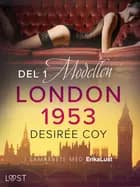 London 1953 del 1: Modellen - historisk erotik af Desirée Coy