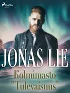 Kolmimasto "Tulevaisuus" af Jonas Lie