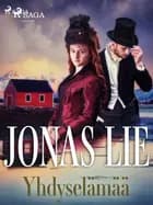 Yhdyselämää af Jonas Lie