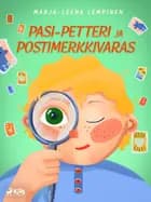 Pasi-Petteri ja postimerkkivaras af Marja-Leena Lempinen