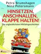 Hinsetzen, anschnallen, Klappe halten! Die unglaublichsten Mitfahrgeschichten af Nina Petersmann og Petra Brumshagen