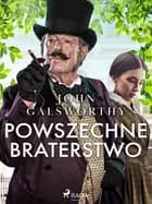 Powszechne braterstwo af John Galsworthy