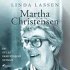 Martha Christensen - de stille eksistensers stemme af Linda Lassen