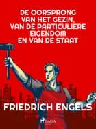 De oorsprong van het gezin, van de particuliere eigendom en van de staat af Friedrich Engels