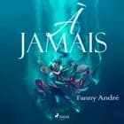 À jamais af Fanny André