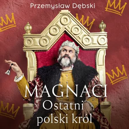 Magnaci. Ostatni polski król af Przemysław Dębski
